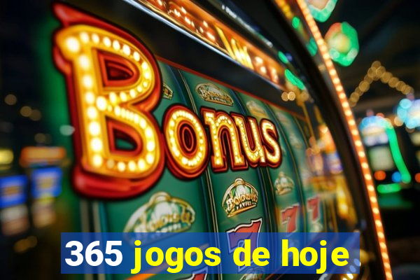 365 jogos de hoje